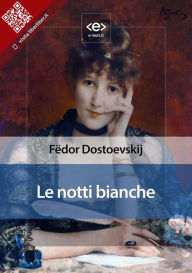 Title: Le notti bianche, Author: Fe?dor Dostoevskij