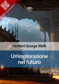 Title: Un'esplorazione nel futuro, Author: H. G. Wells