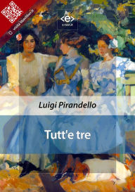 Title: Tutt'e tre, Author: Luigi Pirandello