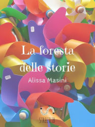 Title: La foresta delle storie, Author: Alissa Masini