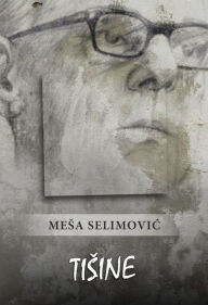 Title: Tisine, Author: Mesa Selimovic