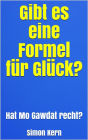 Gibt es eine Formel für Glück?: Hat Mo Gawdat recht?