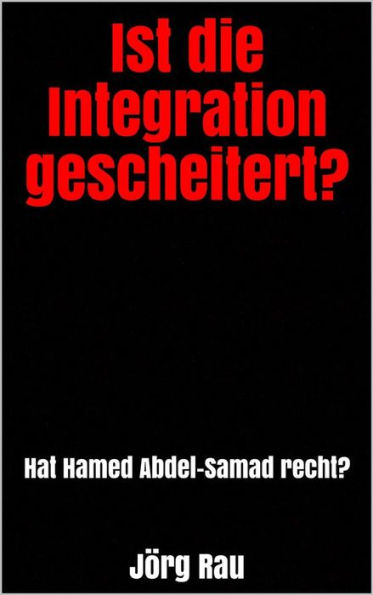 Ist die Integration gescheitert?: Hat Hamed Abdel-Samad recht?
