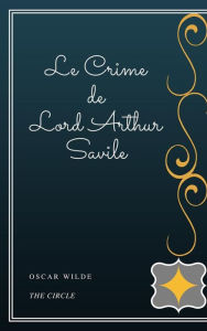 Title: Le Crime de Lord Arthur Savile, Author: Oscar Wilde