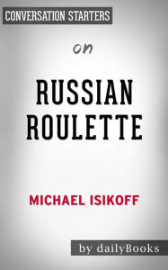 Title: Russian Roulette: by Michael Isikoff Conversation Starters, Author: Daily Books