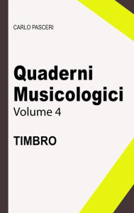 Title: Quaderni Musicologici - Timbro, Author: Carlo Pasceri