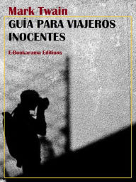 Title: Guía para viajeros inocentes, Author: Mark Twain