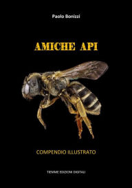 Title: Amiche Api: Compendio illustrato, Author: Paolo Bonizzi