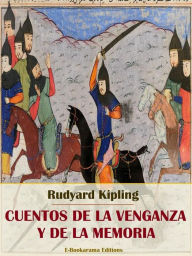 Title: Cuentos de la venganza y de la memoria, Author: Rudyard Kipling