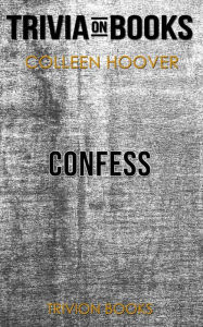 Title: Confess by Colleen Hoover (Trivia-On-Books), Author: Trivion Books