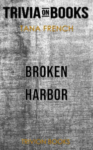 Title: Broken Harbor by Tana French (Trivia-On-Books), Author: Trivion Books