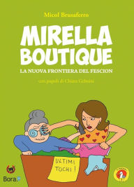 Title: Mirella Boutique: La nuova frontiera del fescion, Author: Micol Brusaferro