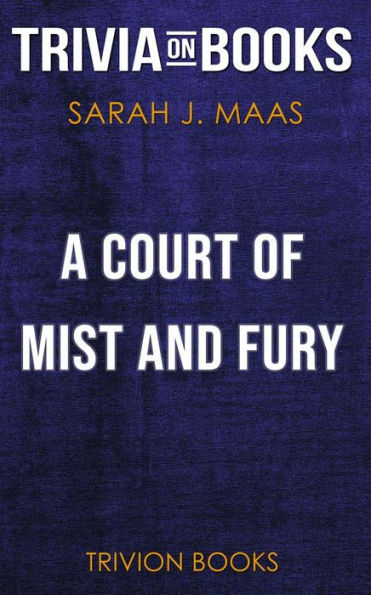 A Court of Mist and Fury by Sarah J. Maas (Trivia-On-Books)