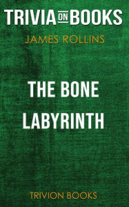 Title: The Bone Labyrinth by James Rollins (Trivia-On-Books), Author: Trivion Books