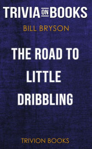Title: The Road to Little Dribbling by Bill Bryson (Trivia-On-Books), Author: Trivion Books