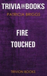Title: Fire Touched by Patricia Briggs (Trivia-On-Books), Author: Trivion Books