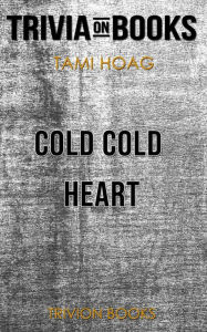 Title: Cold Cold Heart by Tami Hoag (Trivia-On-Books), Author: Trivion Books