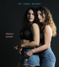 Title: Chiara e Camilla, Author: Pier Angelo Bertolotti
