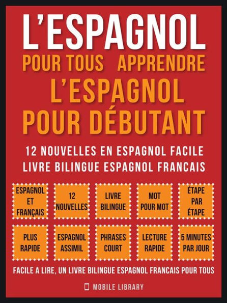 L'Espagnol Pour Tous - apprendre l'espagnol pour débutant (Vol 1): 12 nouvelles en espagnol facile, un livre bilingue espagnol francais