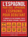 L'Espagnol Pour Tous - apprendre l'espagnol pour débutant (Vol 1): 12 nouvelles en espagnol facile, un livre bilingue espagnol francais
