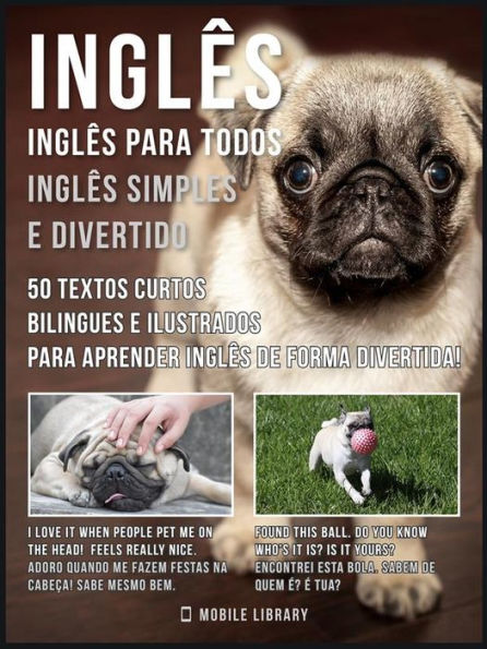 Inglês - Inglês para todos, Inglês simples e divertido: 50 textos curtos bilingues e ilustrados para aprender inglês de forma divertida