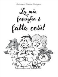 Title: La mia famiglia è fatta così!, Author: Eleonora Mongiovì