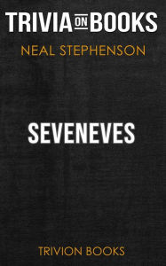 Title: Seveneves by Neal Stephenson (Trivia-On-Books), Author: Trivion Books