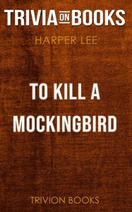 Title: To Kill a Mockingbird by Harper Lee (Trivia-On-Books), Author: Trivion Books