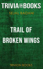 Trail of Broken Wings by Sejal Badani (Trivia-On-Books)