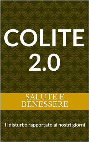 Colite 2.0: Il disturbo rapportato ai nostri giorni