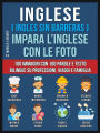 Inglese ( Ingles Sin Barreras ) Impara L'Inglese Con Le Foto (Vol 1): 100 immagini con 100 parole e testo bilingue su Professioni, Viaggi e Famiglia