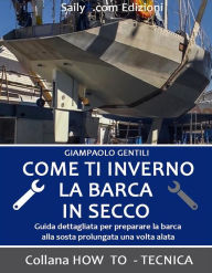Title: Come ti inverno la barca in secco, Author: Giampaolo Gentili