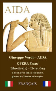 Title: AÏDA (FRANÇAIS avec notes et images): Livret FRANÇAIS - Italien, Author: Giuseppe Verdi