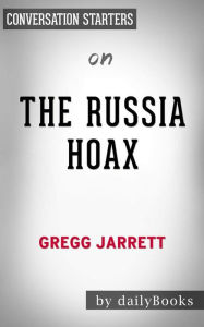 Title: The Russia Hoax: by Gregg Jarrett Conversation Starters, Author: Daily Books