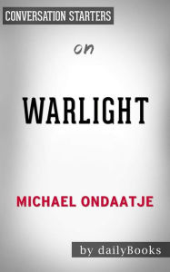 Title: Warlight: A novel by Michael Ondaatje Conversation Starters, Author: Daily Books