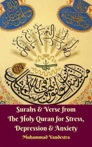 Title: Surahs & Verse from The Holy Quran for Stress, Depression & Anxiety, Author: Muhammad Vandestra