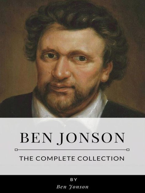 Ben Jonson - The Complete Collection By Ben Jonson 