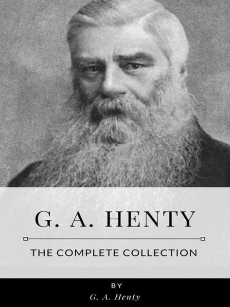 G. A. Henty - The Complete Collection By G. A. Henty | EBook | Barnes ...