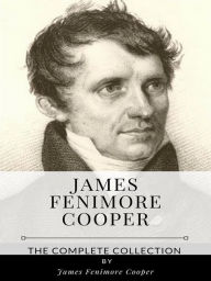 Title: James Fenimore Cooper - The Complete Collection, Author: James Fenimore Cooper