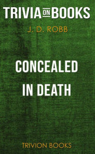 Title: Concealed in Death by J. D. Robb (Trivia-On-Books), Author: Trivion Books