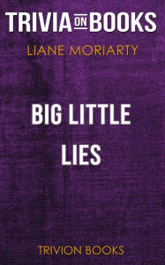 Title: Big Little Lies by Liane Moriarty (Trivia-On-Books), Author: Trivion Books
