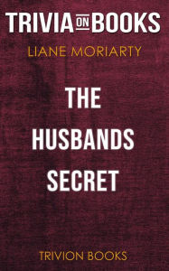 Title: The Husband's Secret by Liane Moriarty (Trivia-On-Books), Author: Trivion Books
