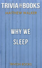 Why We Sleep by Matthew Walker PhD (Trivia-On-Books)