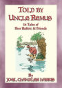 TOLD BY UNCLE REMUS - 16 tales of Brer Rabbit and Friends