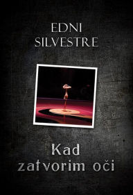 Title: Kad zatvorim oci, Author: Edni Silvestre