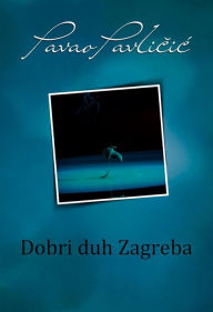 Title: Dobri duh Zagreba, Author: Pavao Pavlicic