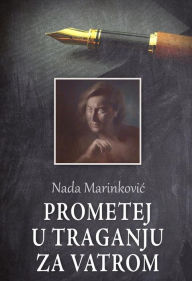Title: Prometej u traganju za vatrom, Author: Nada Marinkovic