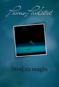 Title: Stroj za maglu, Author: Pavao Pavlicic