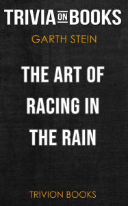 Title: The Art of Racing in the Rain by Garth Stein (Trivia-On-Books), Author: Trivion Books