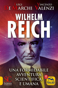 Title: Wilhelm Reich: Una formidabile avventura scientifica e umana, Author: Luigi De Marchi